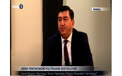 ASİAD GENEL BAŞKANI YÜCEL YALÇINKAYA "YENİ EKONOMİ POLİTİKASINI DESTEKLİYORUZ"