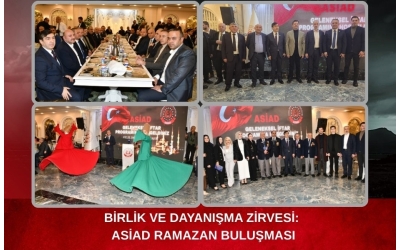 BİRLİK VE DAYANIŞMA ZİRVESİ: ASİAD RAMAZAN BULUŞMASI