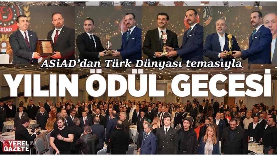 ASİAD’dan Uluslararası Vizyon Gecesi: Türk Dünyası Temalı Ödül Töreni Büyük Yankı Uyandırdı