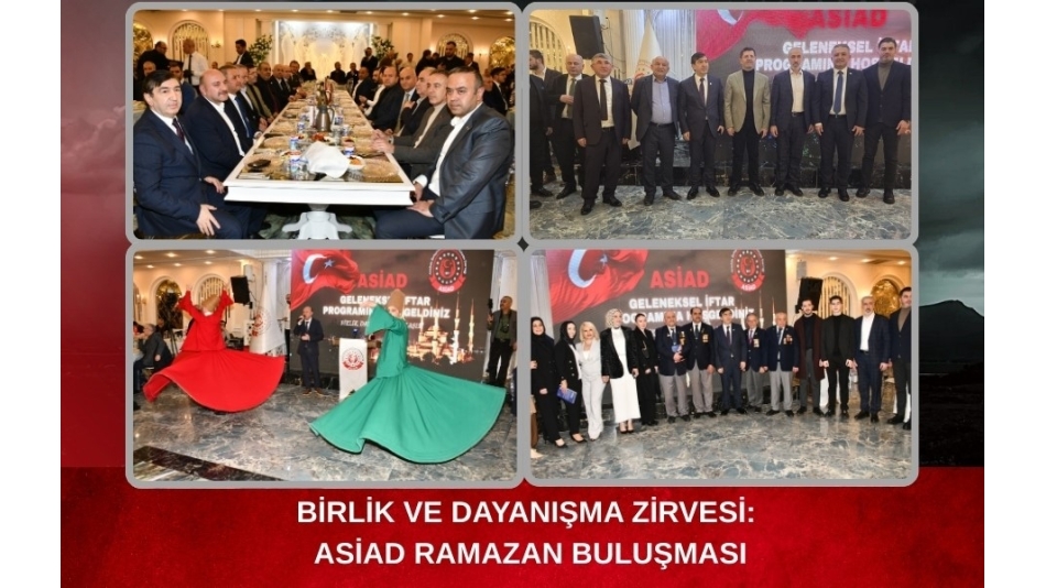 BİRLİK VE DAYANIŞMA ZİRVESİ: ASİAD RAMAZAN BULUŞMASI
