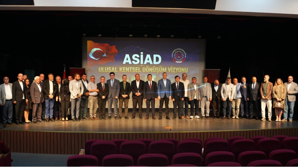 ASİAD’DAN ULUSAL KENTSEL DÖNÜŞÜM VİZYONUNA GÜÇLÜ KATKI